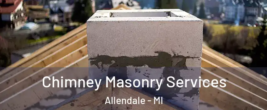  Chimney Masonry Services Allendale - MI