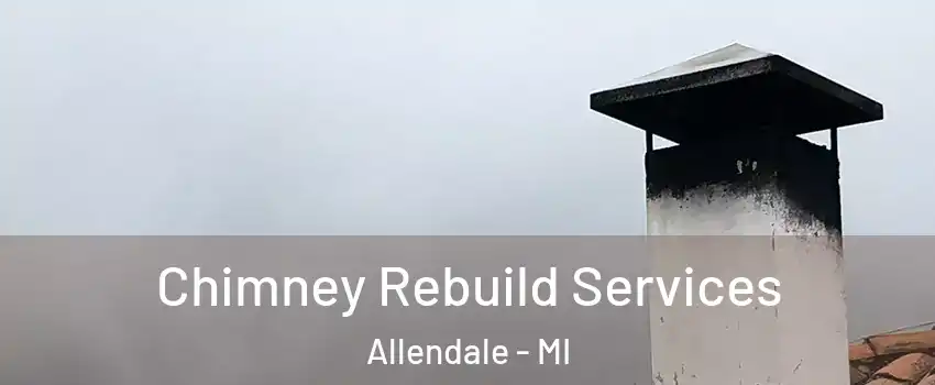 Chimney Rebuild Services Allendale - MI