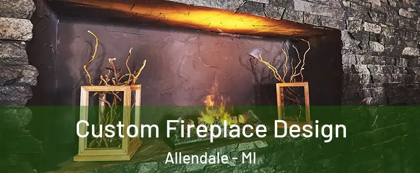  Custom Fireplace Design Allendale - MI