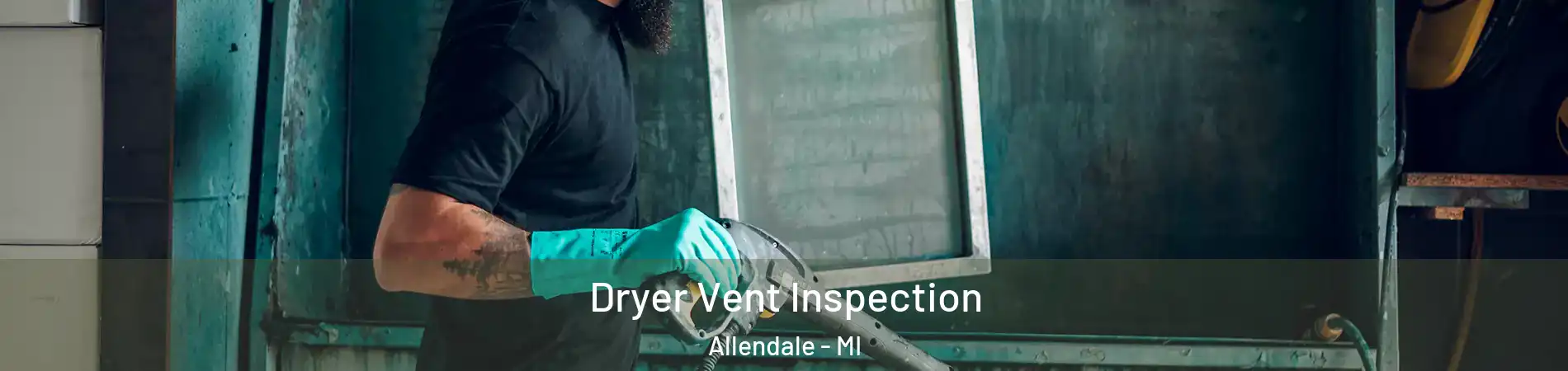 Dryer Vent Inspection Allendale - MI