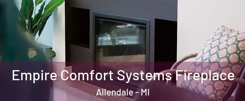  Empire Comfort Systems Fireplace Allendale - MI