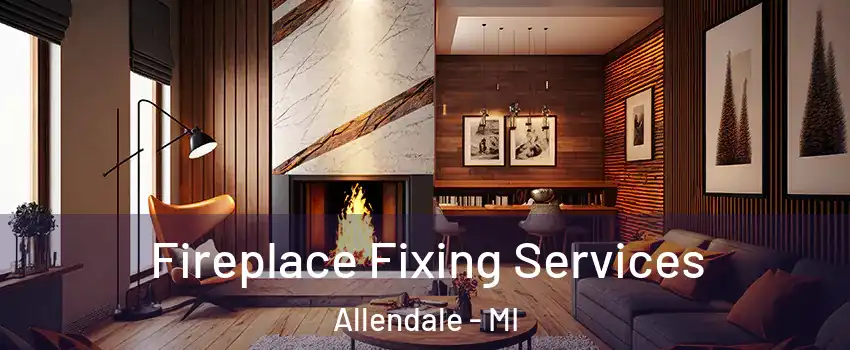  Fireplace Fixing Services Allendale - MI