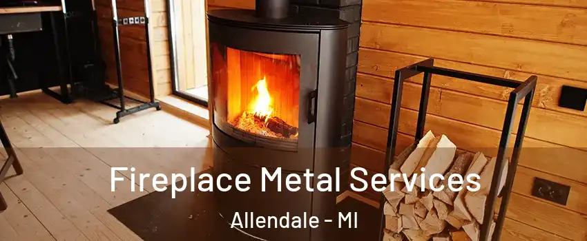  Fireplace Metal Services Allendale - MI