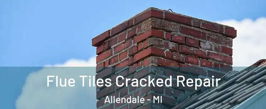  Flue Tiles Cracked Repair Allendale - MI