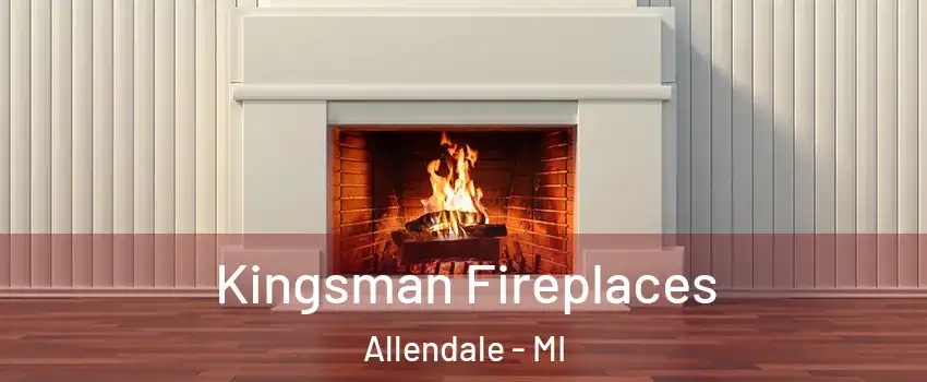  Kingsman Fireplaces Allendale - MI