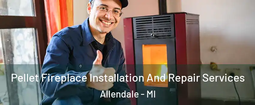  Pellet Fireplace Installation And Repair Services Allendale - MI