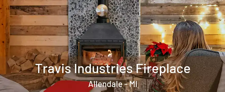  Travis Industries Fireplace Allendale - MI